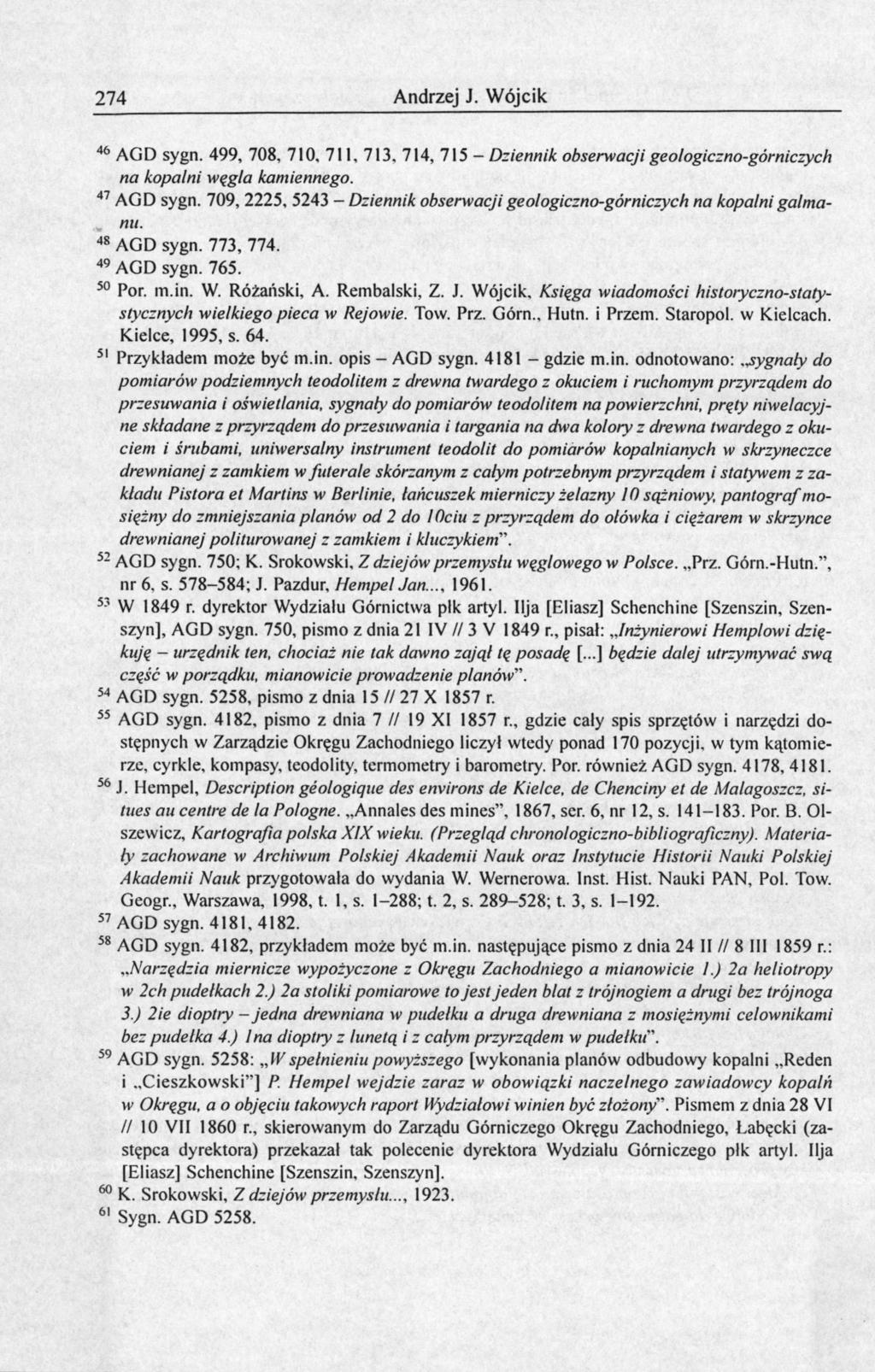 274 Andrzej J. Wójcik 46 AGD sygn. 499, 708, 710, 711, 713, 714, 715 - Dziennik obserwacji geologiczno-górniczych na kopalni węgla kamiennego. 47 AGD sygn.