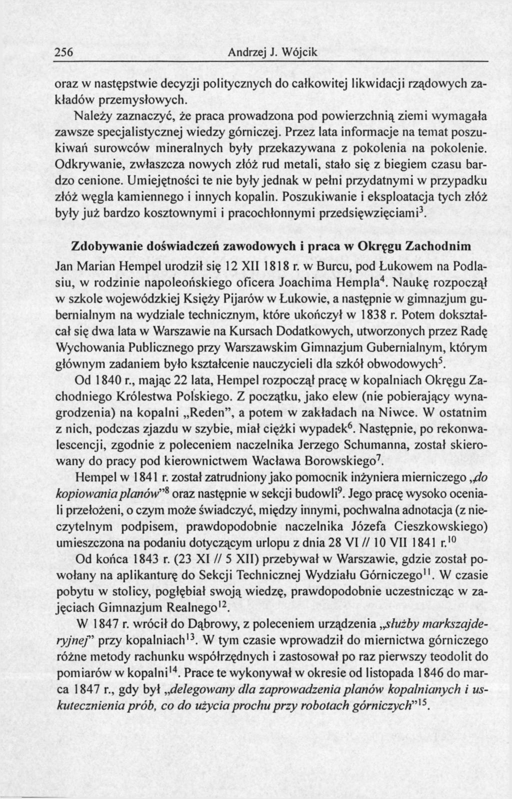 256 Andrzej J. Wójcik oraz w następstwie decyzji politycznych do całkowitej likwidacji rządowych zakładów przemysłowych.