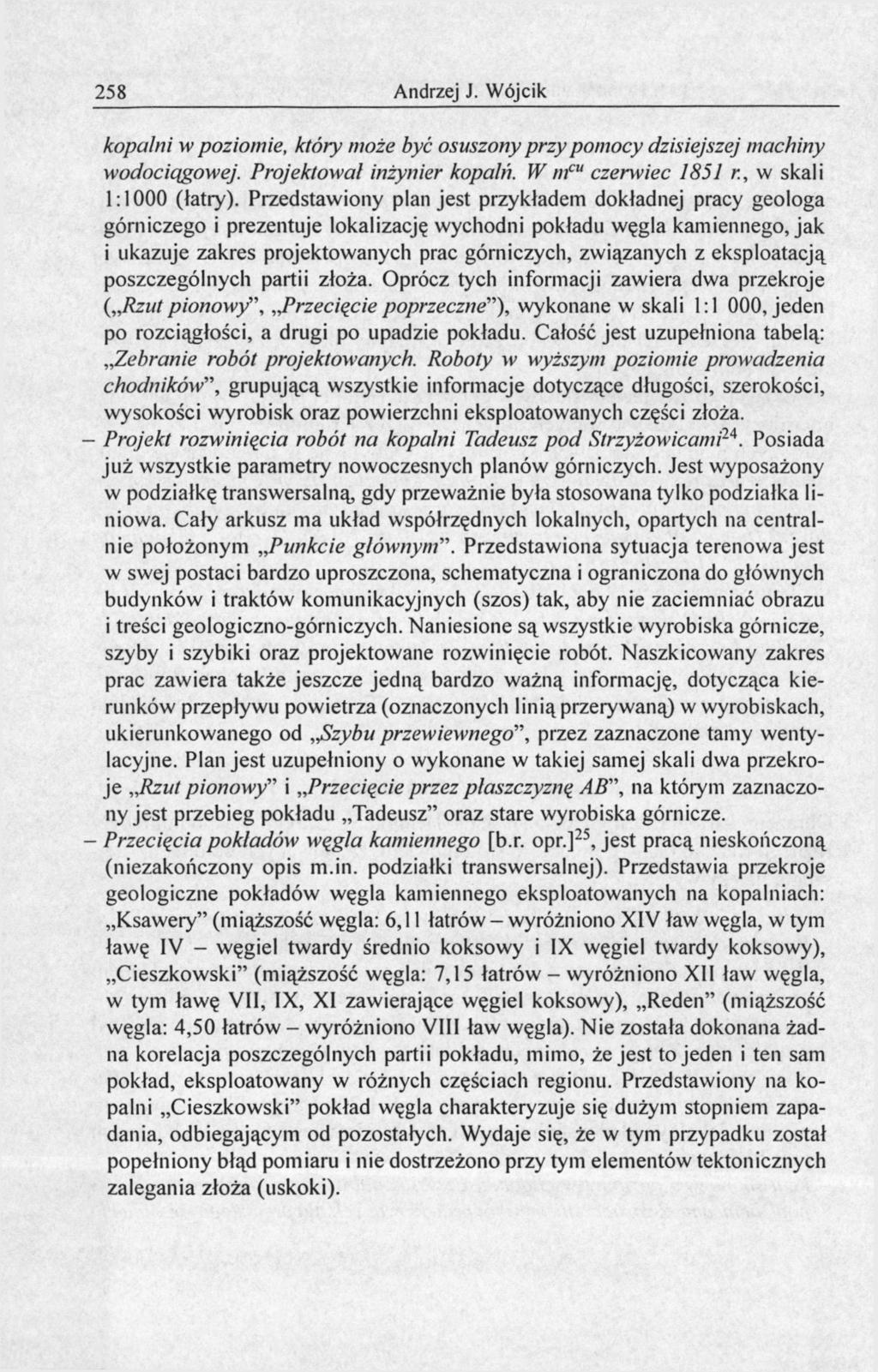258 Andrzej J. Wójcik kopalni w poziomie, który może być osuszony przy pomocy dzisiejszej machiny wodociągowej. Projektował inżynier kopalń. W m cu czerwiec 1851 г., w skali 1:1000 (łatry).