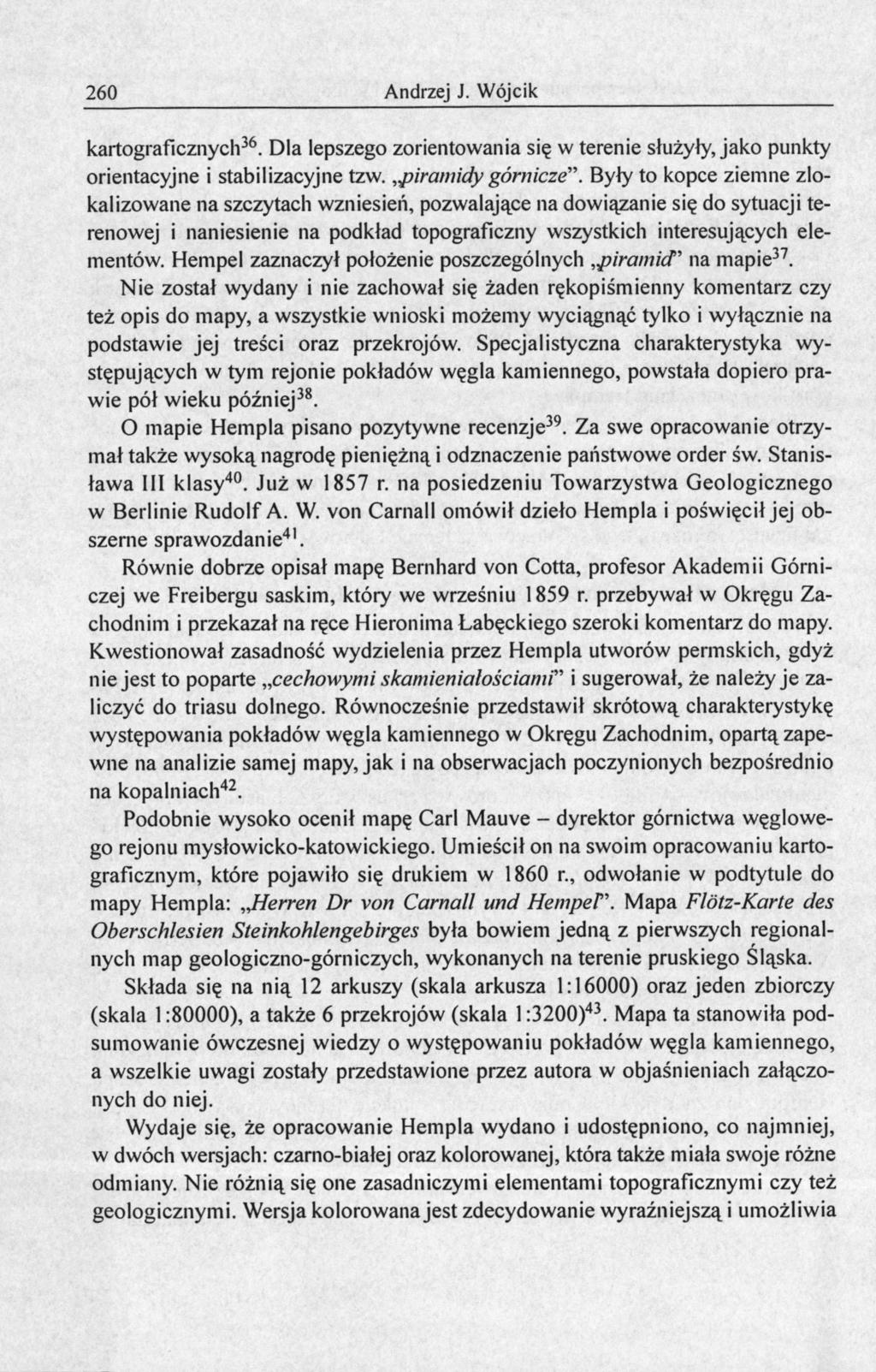 260 Andrzej J. Wójcik kartograficznych 36. Dla lepszego zorientowania się w terenie służyły, jako punkty orientacyjne i stabilizacyjne tzw. piramidy górnicze".
