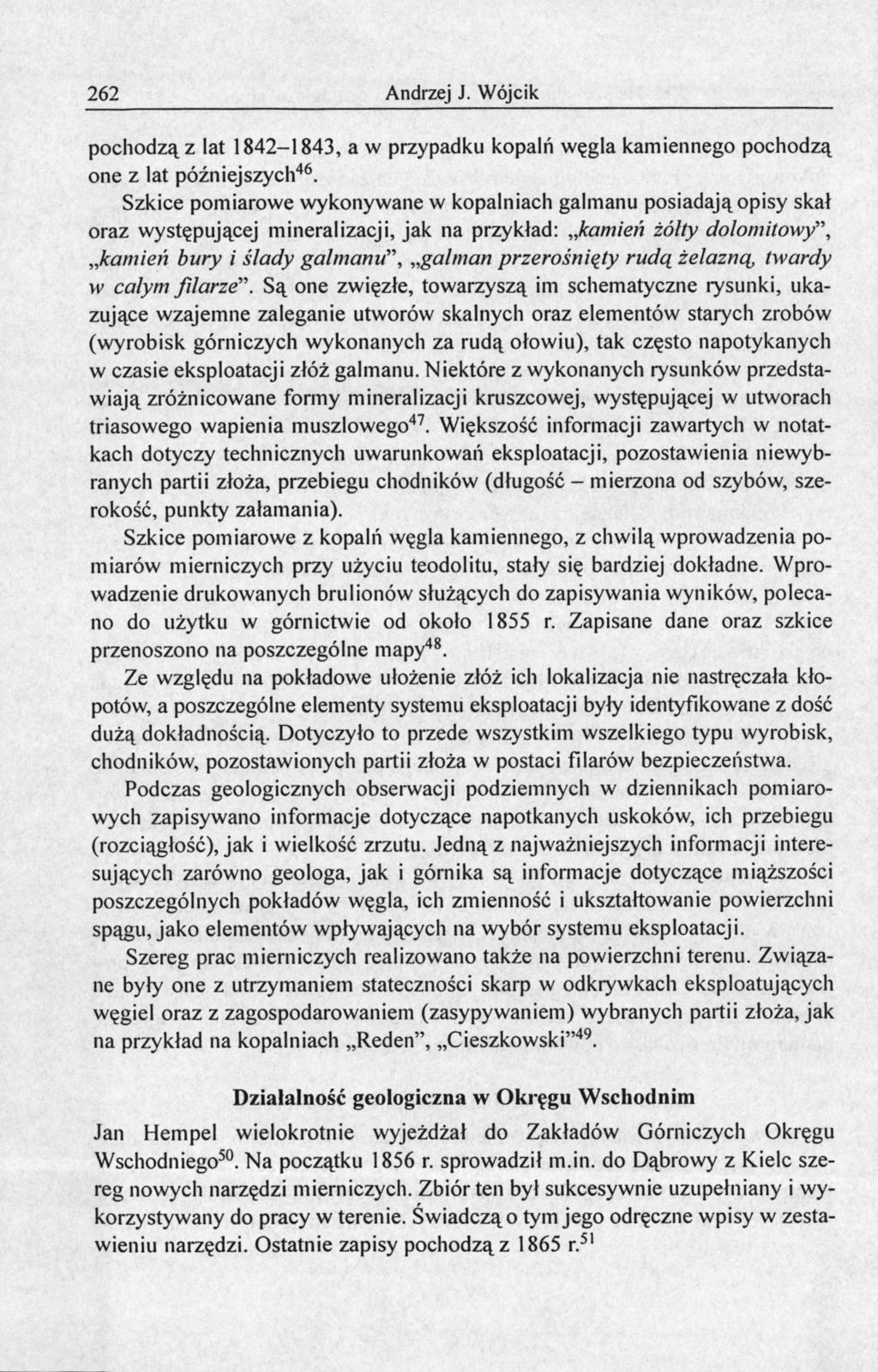 262 Andrzej J. Wójcik pochodzą z lat 1842-1843, a w przypadku kopalń węgla kamiennego pochodzą one z lat późniejszych 46.