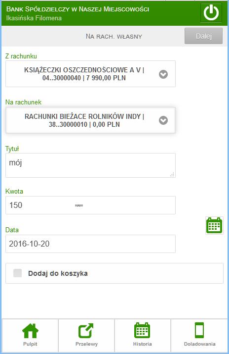 7.4.8. Przelew na rachunek własny PULPIT RACHUNKI WYBRANY RACHUNEK PRZELEWY NA RACH. WŁASNY lub EKRAN GŁÓWNY NA RACH.