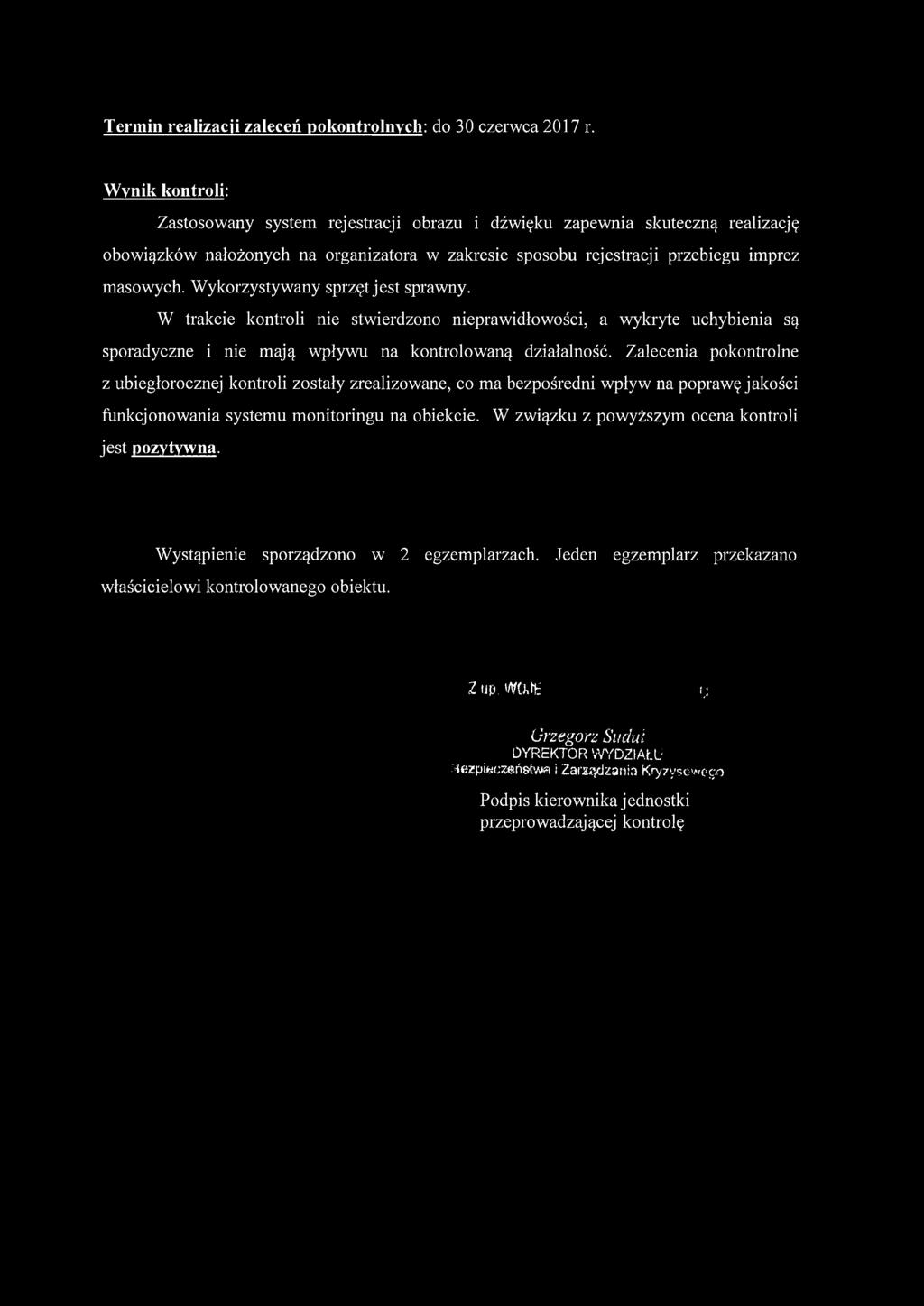 Wykorzystywany sprzęt jest sprawny. W trakcie kontroli nie stwierdzono nieprawidłowości, a wykryte uchybienia są sporadyczne i nie mają wpływu na kontrolowaną działalność.