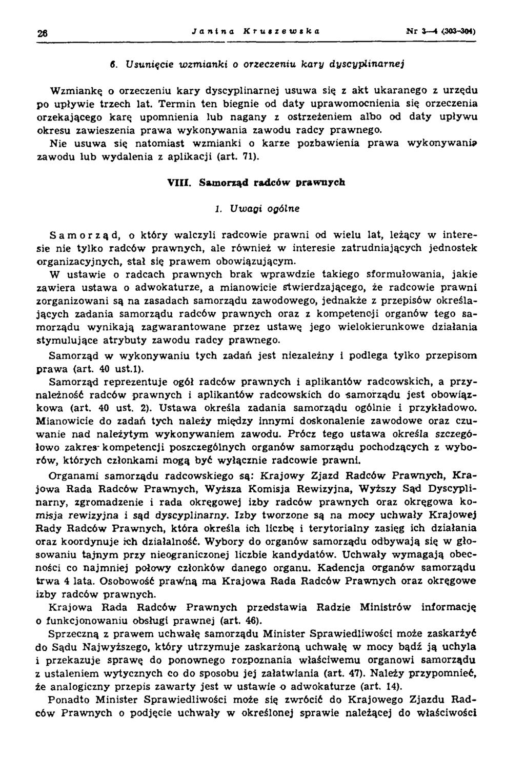 28 Janina Kruf zetoska N r 3 4 <303-304) 6. Usunięcie wzmianki o orzeczeniu kary dyscyplinarnej Wzmianką o orzeczeniu kary dyscyplinarnej usuwa się z akt ukaranego z urzędu po upływie trzech lat.