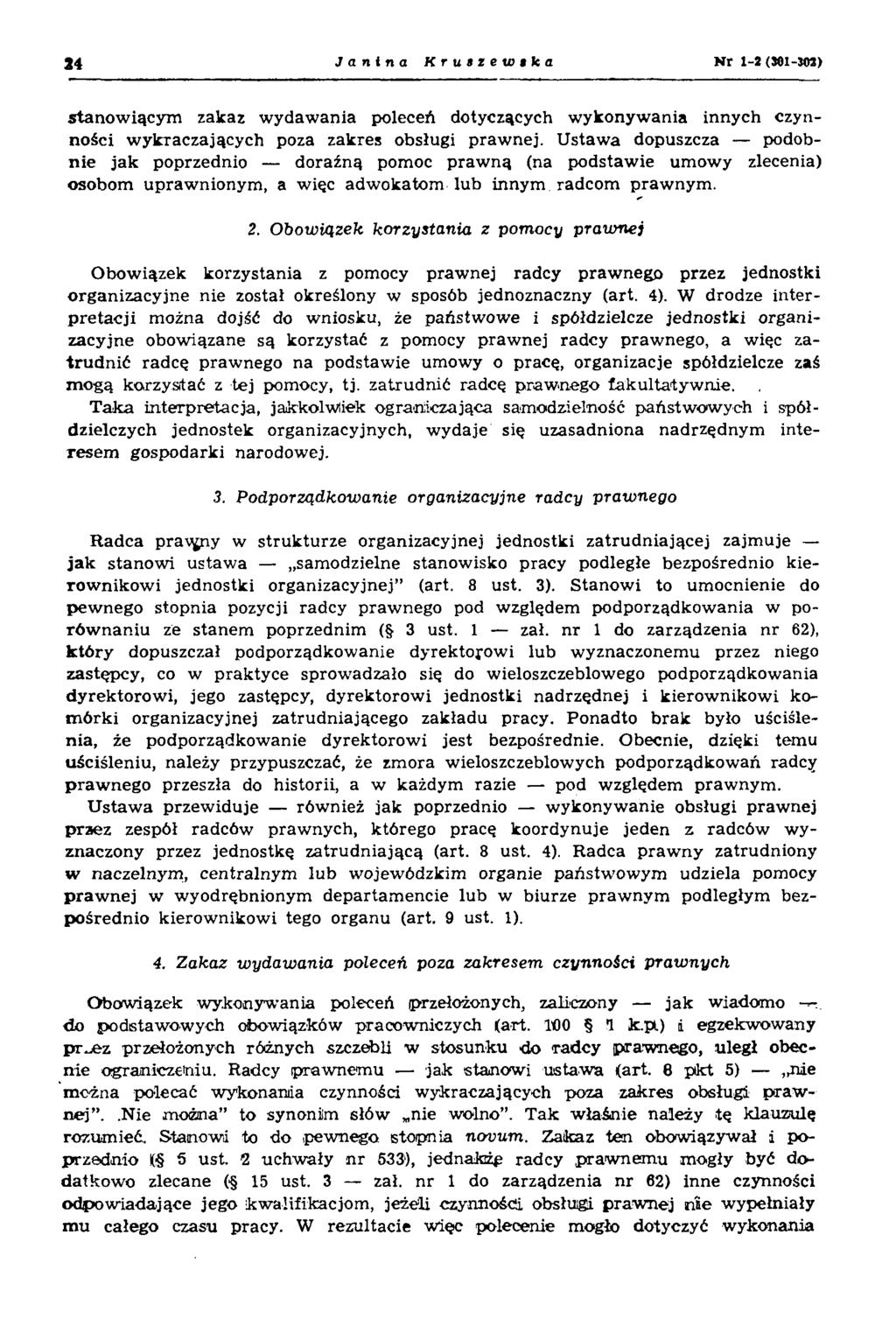24 Janina Krutzewtka N r 1-2(S01-J02> stanow iącym zakaz w ydaw ania poleceń dotyczących w ykonyw ania innych czynności w ykraczających poza zakres obsługi praw nej.