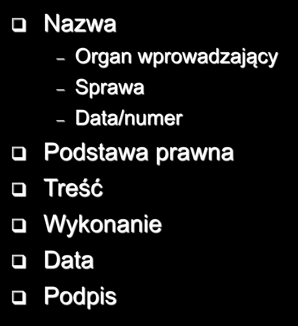 Struktura aktów prawnych Nazwa Organ wprowadzający Sprawa