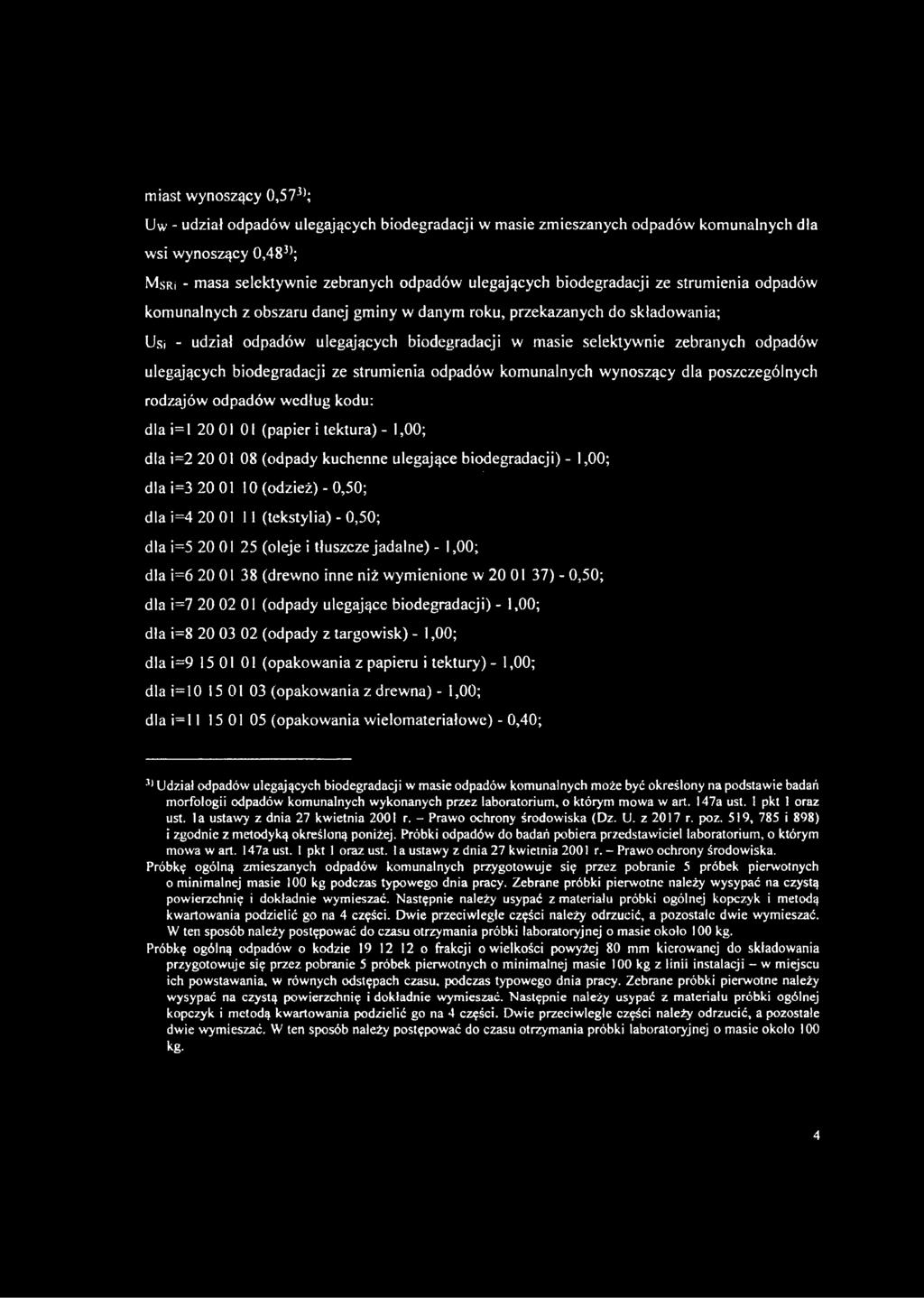 ulegających biodegradacji ze strumienia odpadów komunalnych wynoszący dla poszczególnych rodzajów odpadów według kodu: dla i=l 20 01 01 (papier i tektura) - 1,00; dla i=2 20 01 08 (odpady kuchenne