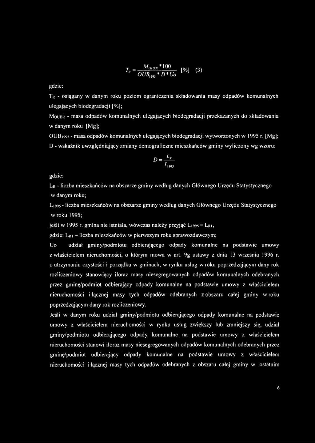 [Mg]; D - wskaźnik uwzględniający zmiany demograficzne mieszkańców gminy wyliczony wg wzoru: Lr D = A w gdzie: Lr - liczba mieszkańców na obszarze gminy według danych Głównego Urzędu Statystycznego w