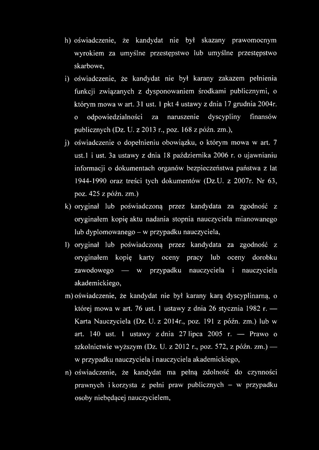 z 2013 r., poz. 168 z późn. zm.), j) oświadczenie o dopełnieniu obowiązku, o którym mowa w art. 7 ust.l i ust. 3a ustawy z dnia 18 października 2006 r.