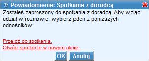 Komunikacja Rysunek 84 Powiadomienie o spotkaniu chat Wybrani uczestnicy otrzymują powiadomienie o zaproszeniu na spotkanie z doradcą z możliwością dołączenia do spotkania.