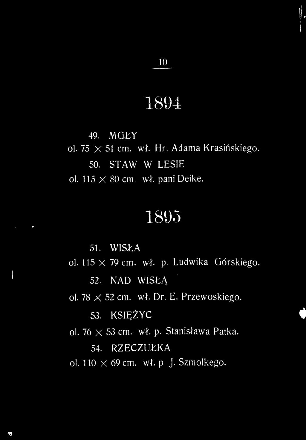 52. NAD WIS?? ol. 78 X 52 cm. w?. Dr. E. Przewoskiego. 53. KSI??YC ol. 76 X 53 cm.