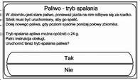 nie zostanie uzupełnione. W rezultacie moc zostanie zmniejszona lub wystąpi jej brak. Aby utrzymać sprawność pojazdu, należy utrzymywać odpowiedni poziom paliwa.