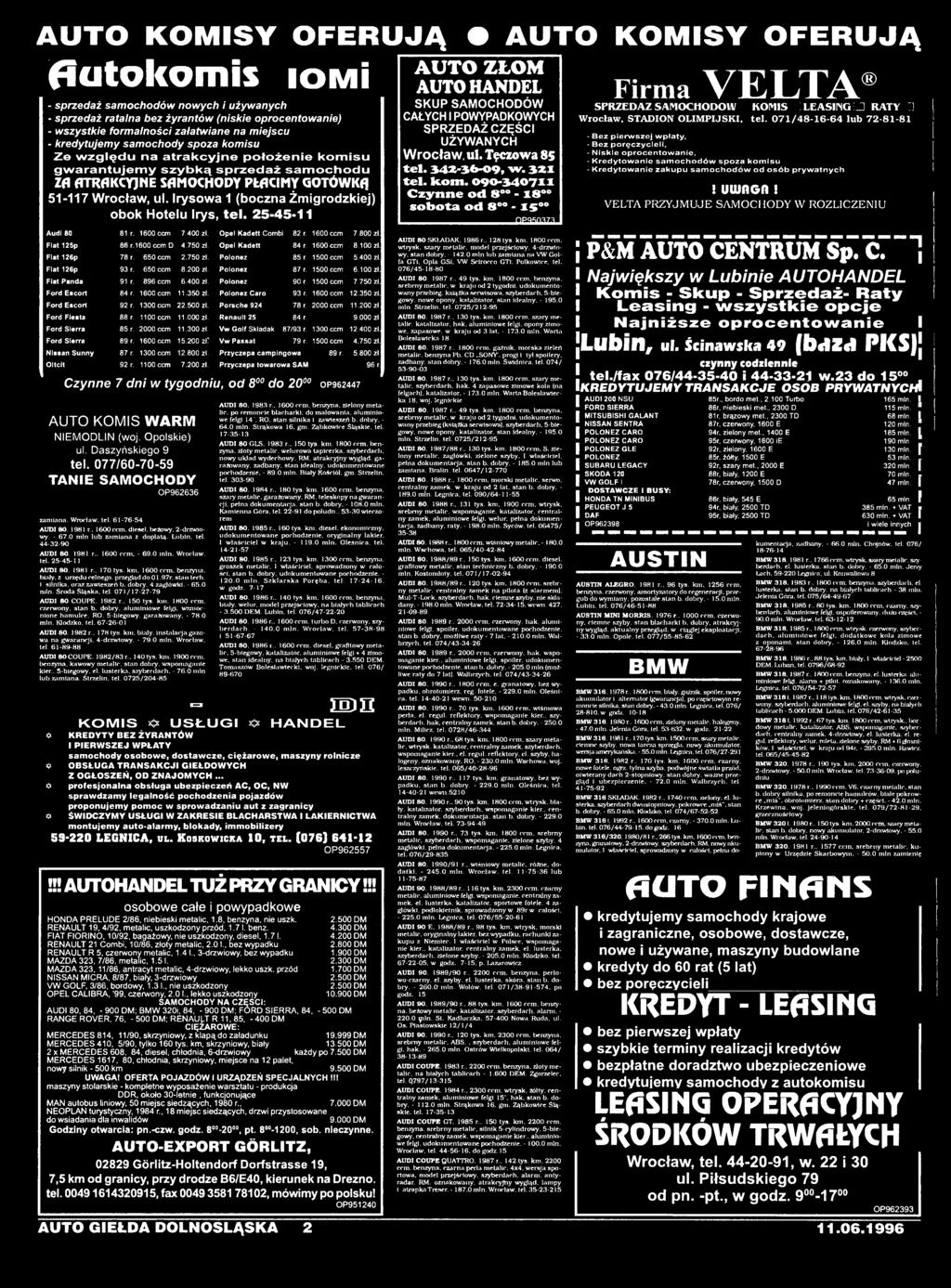 Polonez 87 r. 1500 ccm 6.100 zł. Fiat Panda 91 r. 896 ccm 6.400 zł. Polonez 90 r. 1500 ccm 7.750 zł. Foi*d Escort 84 r. 1600 ccm 11.350 zł. Polonez Caro 93 r. 1600 ccm 12.350 zł. Ford Escort 92 r.