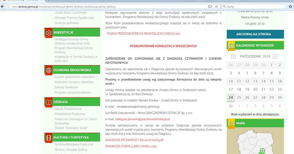 Formularz ankietowy Wykorzystanie formularza ankietowego (zgłaszania uwag) oraz fiszki rewitalizacyjnej opublikowanych na stronie internetowej Gminy Dwikozy: Etap Element konsultacji Termin