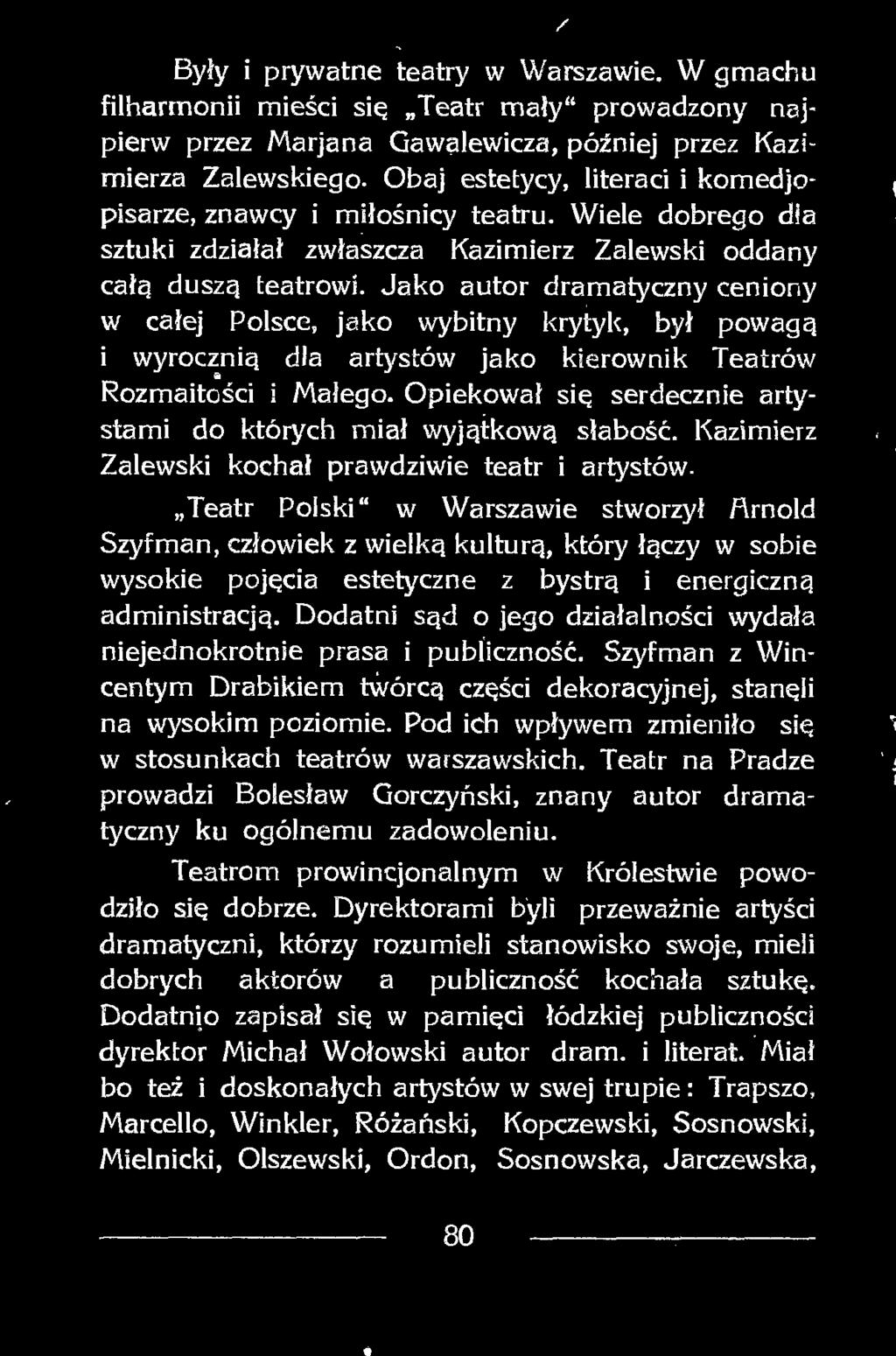 Teatr Polski w Warszawie stworzył Arnold Szyfman, człowiek z wielką kulturą, który łączy w sobie wysokie pojęcia estetyczne z bystrą i energiczną administracją.