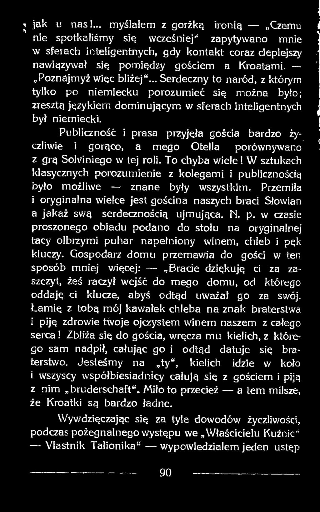 Publiczność i prasa przyjęła gościa bardzo życzliwie i gorąco, a mego Otella porównywano z grą Solviniego w tej roli. To chyba wiele!