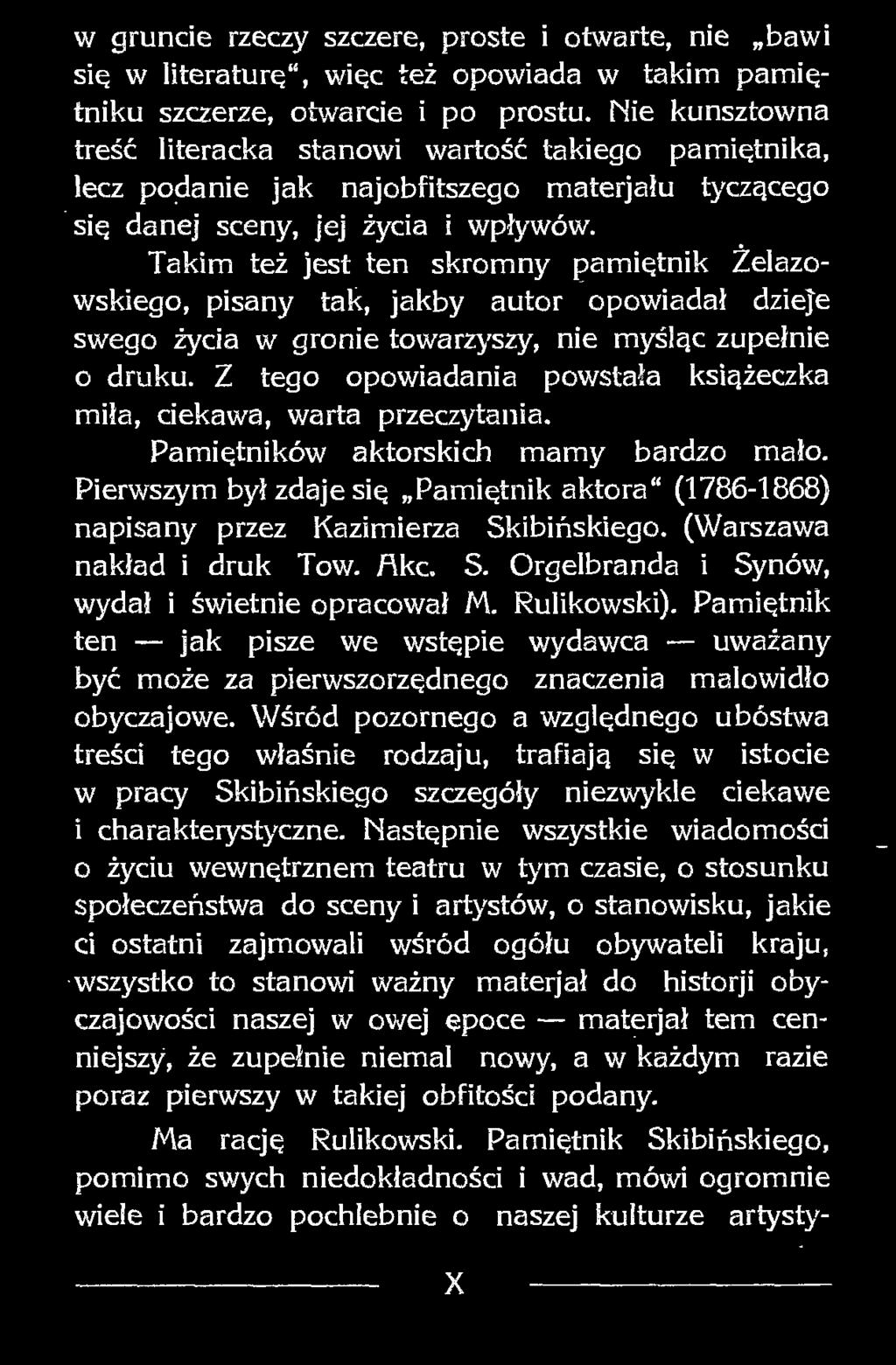 Takim też jest ten skromny pamiętnik Żelazowskiego, pisany tak, jakby autor opowiadał dzieje swego życia w gronie towarzyszy, nie myśląc zupełnie o druku.