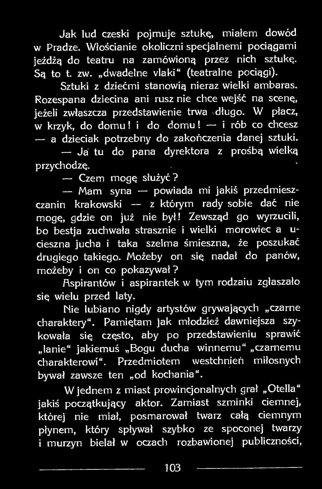 i rób co chcesz a dzieciak potrzebny do zakończenia danej sztuki. Ja tu do pana dyrektora z prośbą wielką przychodzą. Czem mogą służyć?