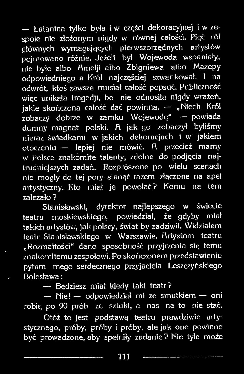 Publiczność więc unikała tragedji, bo nie odnosiła nigdy wrażeń, jakie skończona całość dać powinna.