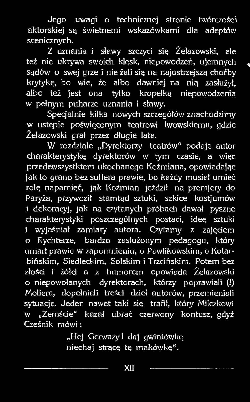 zasłużył, albo też jest ona tylko kropelką niepowodzenia w pełnym puharze uznania i sławy.