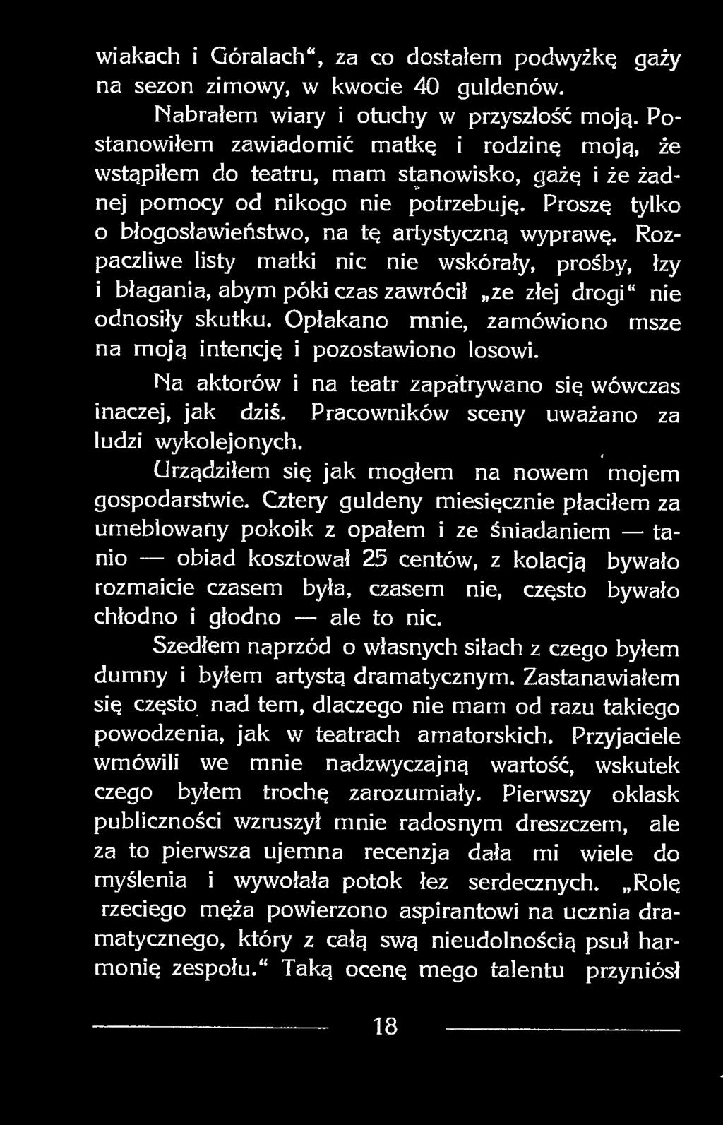 Rozpaczliwe listy matki nic nie wskórały, prośby, łzy i błagania, abym póki czas zawrócił ze złej drogi nie odnosiły skutku. Opłakano mnie, zamówiono msze na moją intencję i pozostawiono losowi.