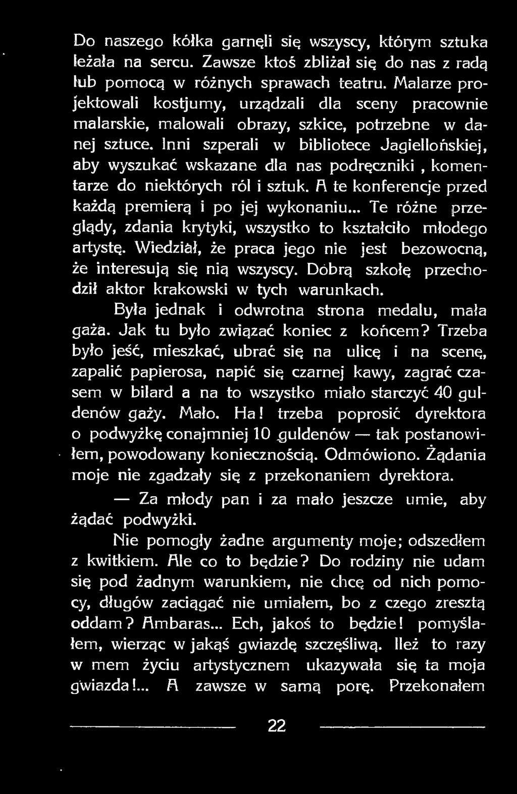 Inni szperali w bibliotece Jagiellońskiej, aby wyszukać wskazane dla nas podręczniki, komentarze do niektórych ról i sztuk. R te konferencje przed każdą premierą i po jej wykonaniu.