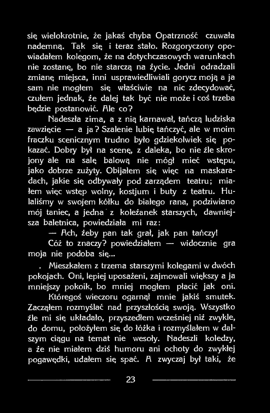 Nadeszła zima, a z nią karnawał, tańczą ludziska zawzięcie a ja? Szalenie lubię tańczyć, ale w moim fraczku scenicznym trudno było gdziekolwiek się pokazać.