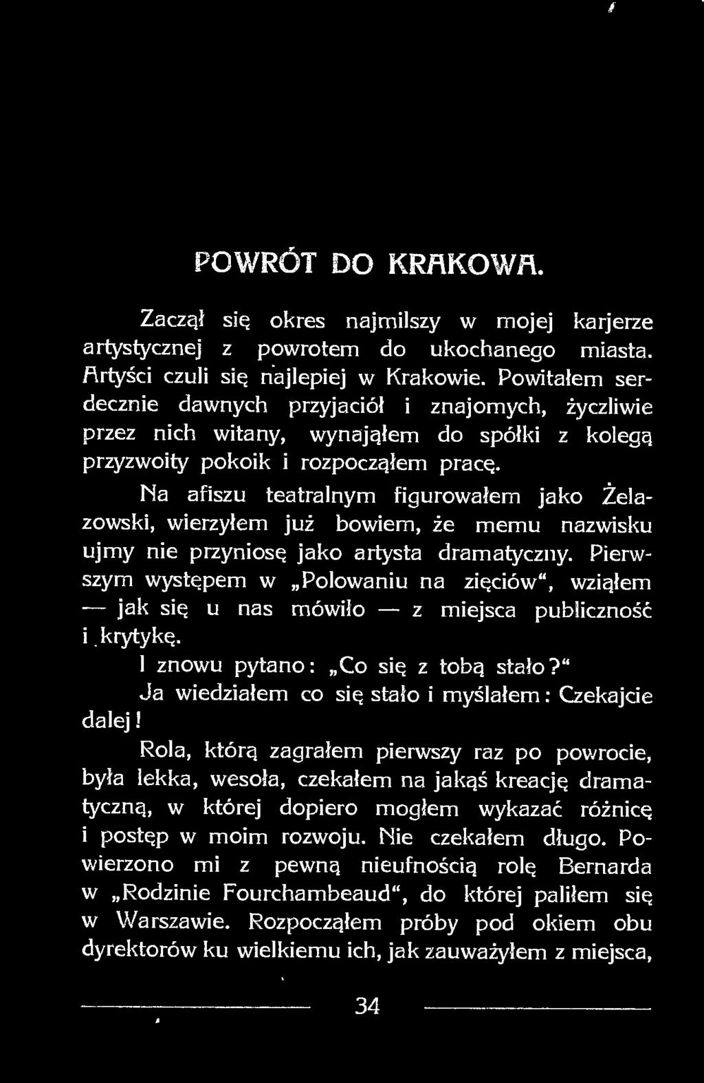 Na afiszu teatralnym figurowałem jako Żelazowski, wierzyłem już bowiem, że memu nazwisku ujmy nie przyniosę jako artysta dramatyczny.