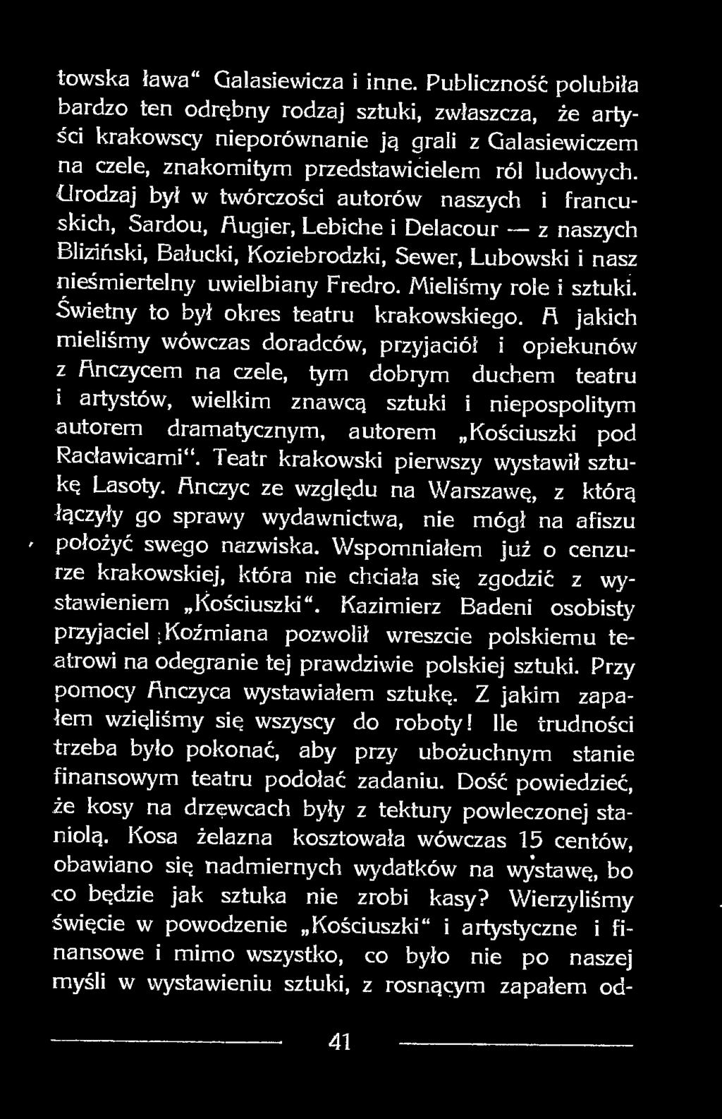 Urodzaj był w twórczości autorów naszych i francuskich, Sardou, fiugier, Lebiche i Delacour z naszych Bliziński, Bałucki, Koziebrodzki, Sewer, Lubowski i nasz nieśmiertelny uwielbiany Fredro.