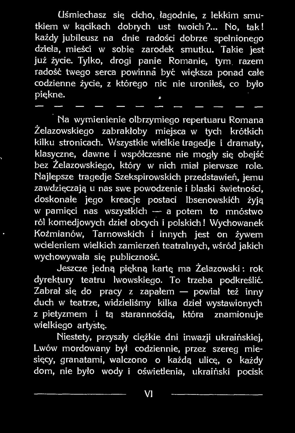 Na wymienienie olbrzymiego repertuaru Romana Żelazowskiego zabrakłoby miejsca w tych krótkich kilku stronicach.