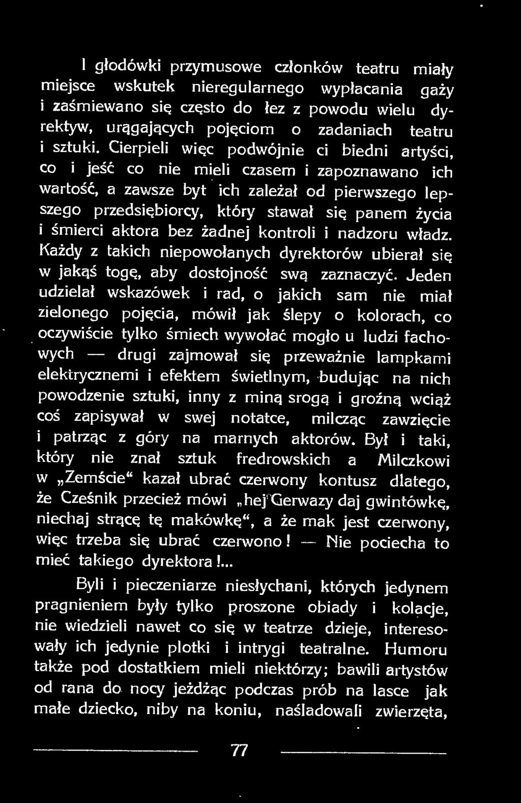 śmierci aktora bez żadnej kontroli i nadzoru władz. Każdy z takich niepowołanych dyrektorów ubierał się w jakąś togę, aby dostojność swą zaznaczyć.