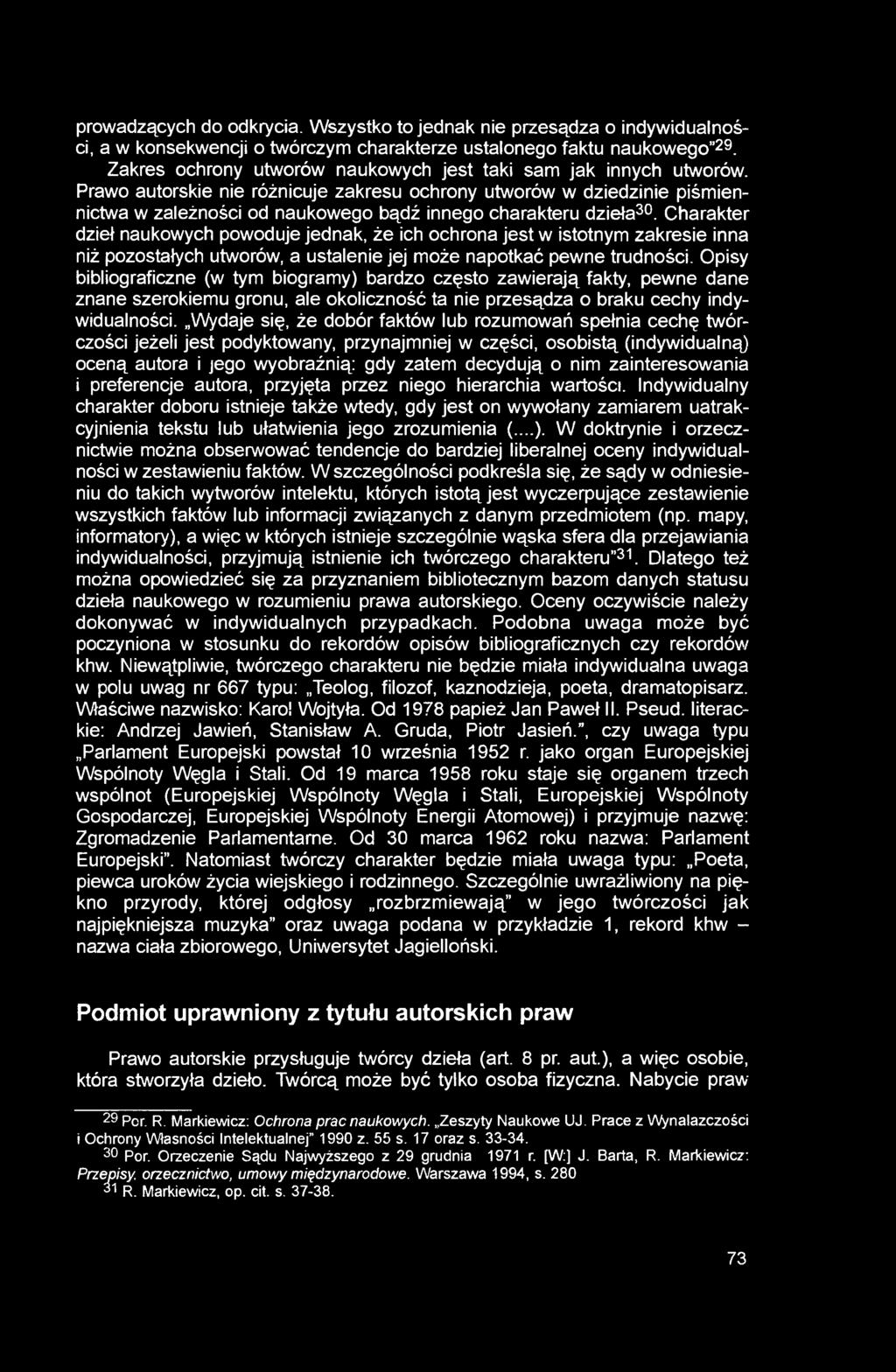 Prawo autorskie nie różnicuje zakresu ochrony utworów w dziedzinie piśmiennictwa w zależności od naukowego bądź innego charakteru dzieła30.