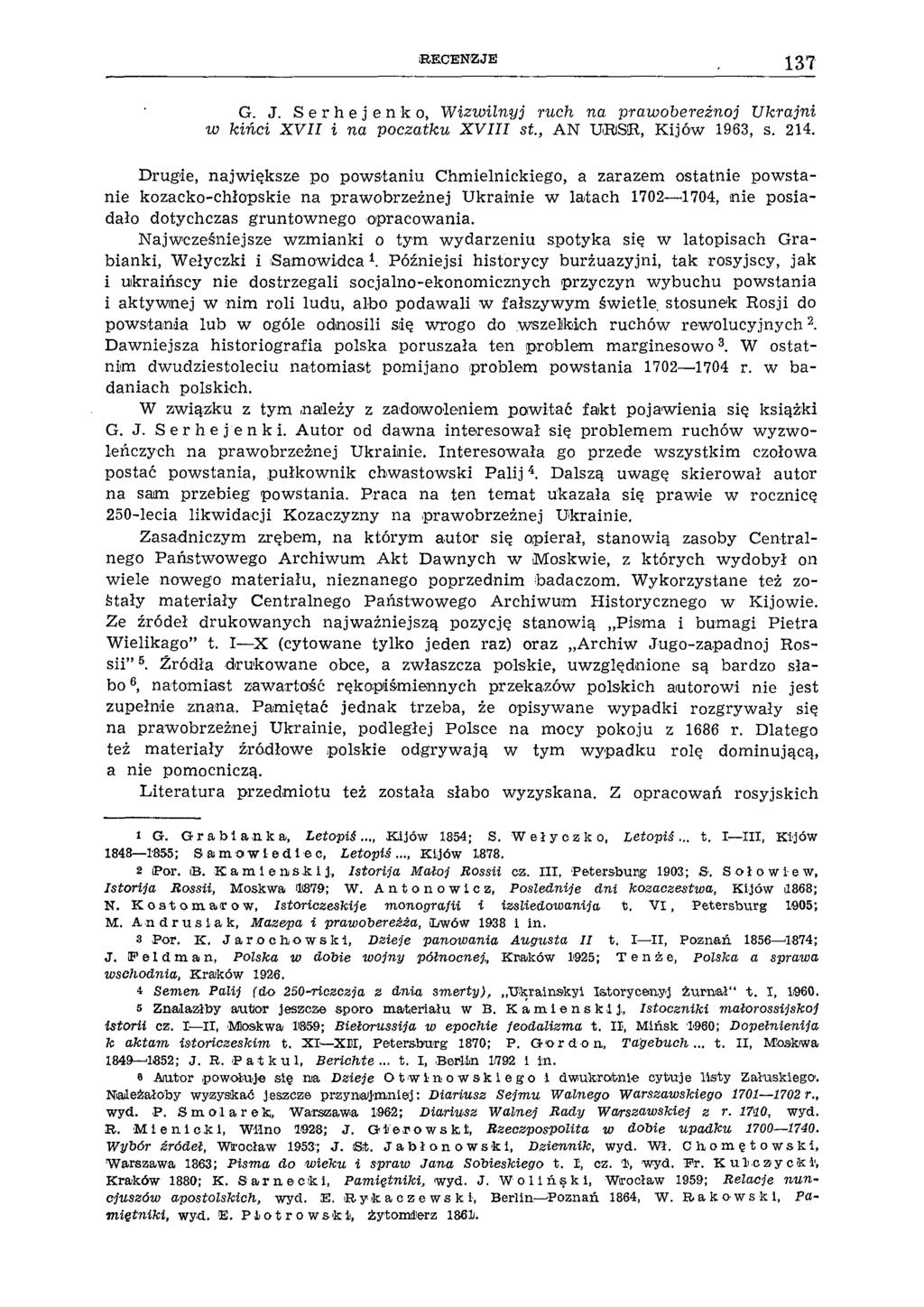R E C E N Z JE 137 G. J. S e r h e j e n к о, W izwunyj ruch na praw obereżnoj Ukrajni w kińci X V II i na początku X V III st., AN URSR, Kijów 1963, s. 214.