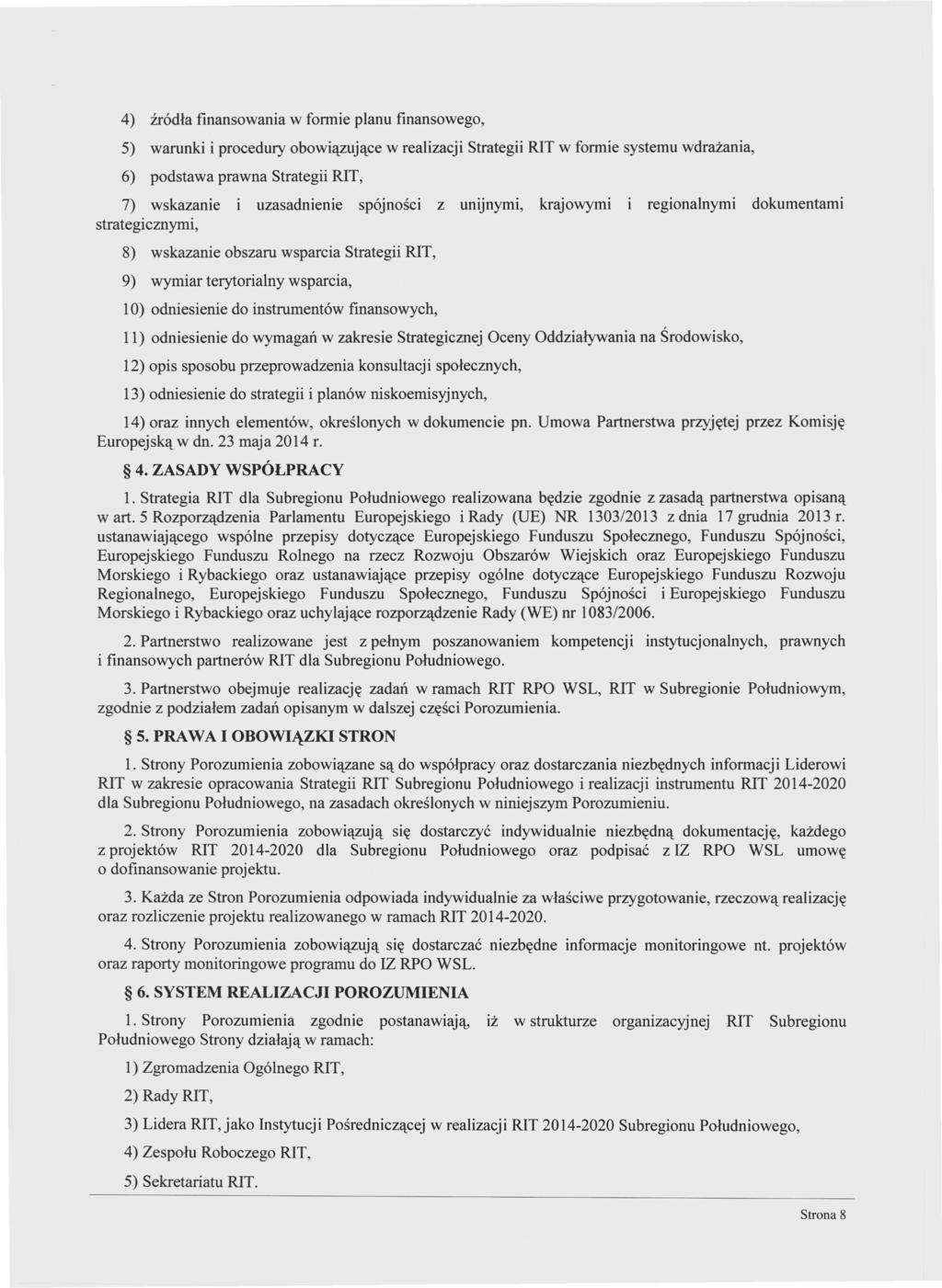 4) źródła finansowania w fonnie planu finansowego, 5) warunki i procedury obowiązujące w realizacji Strategii RIT w fonnie systemu wdrażania, 6) podstawa prawna Strategii RIT, 7) wskazanie i