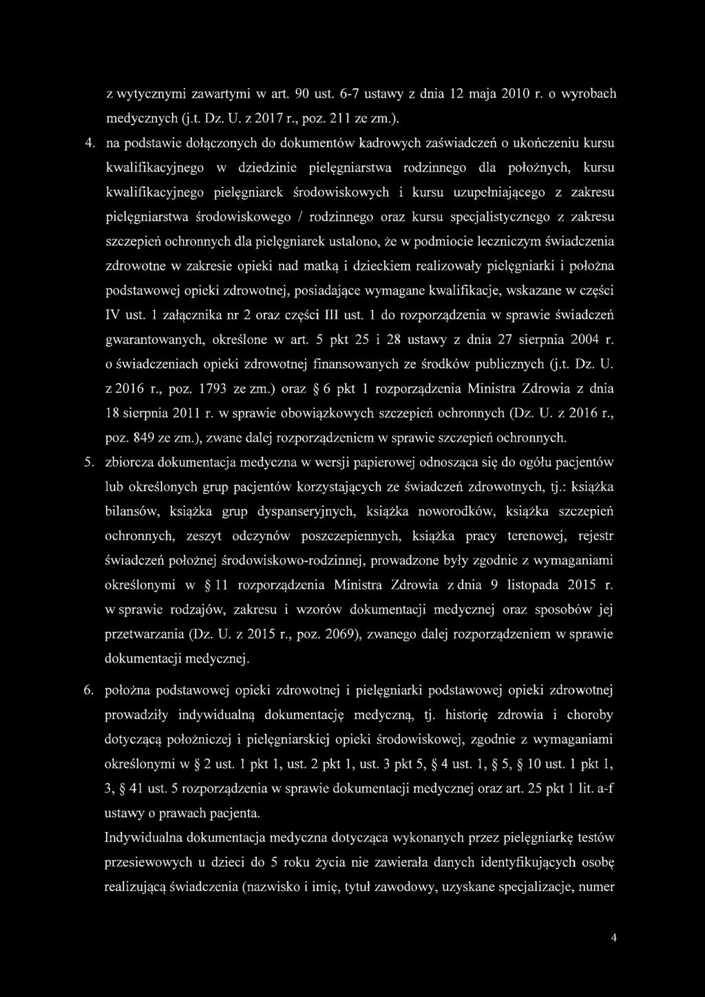 środowiskowych i kursu uzupełniającego z zakresu pielęgniarstwa środowiskowego / rodzinnego oraz kursu specjalistycznego z zakresu szczepień ochronnych dla pielęgniarek ustalono, że w podmiocie