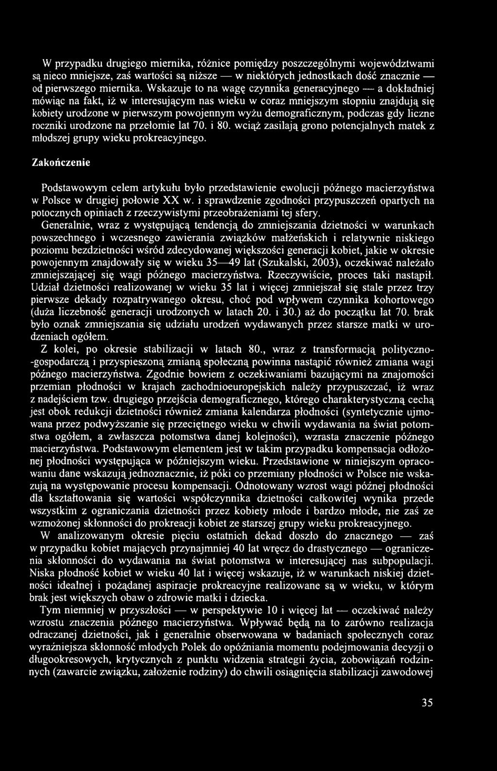 i sprawdzenie zgodności przypuszczeń opartych na potocznych opiniach z rzeczywistymi przeobrażeniami tej sfery.