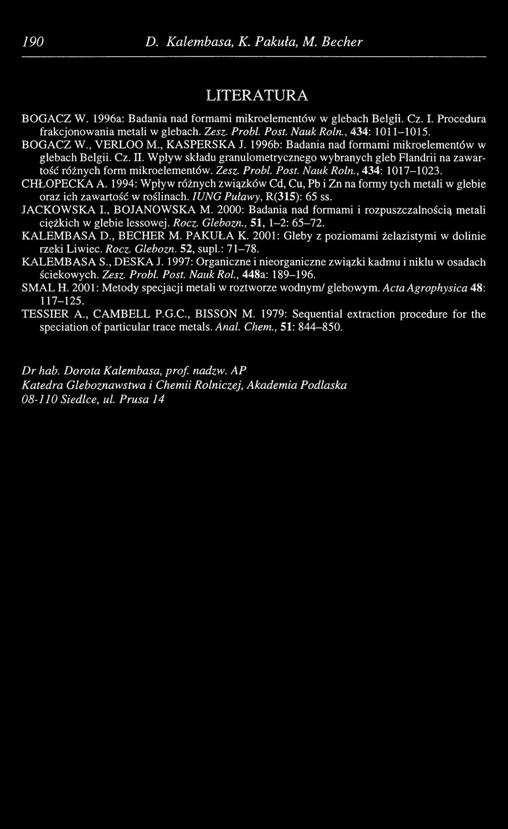 Wpływ składu granulometrycznego wybranych gleb Flandrii na zawartość różnych form mikroelementów. Zesz. Probl Post. Nauk Roln., 434: 1017-1023. CHŁOPECKA A.