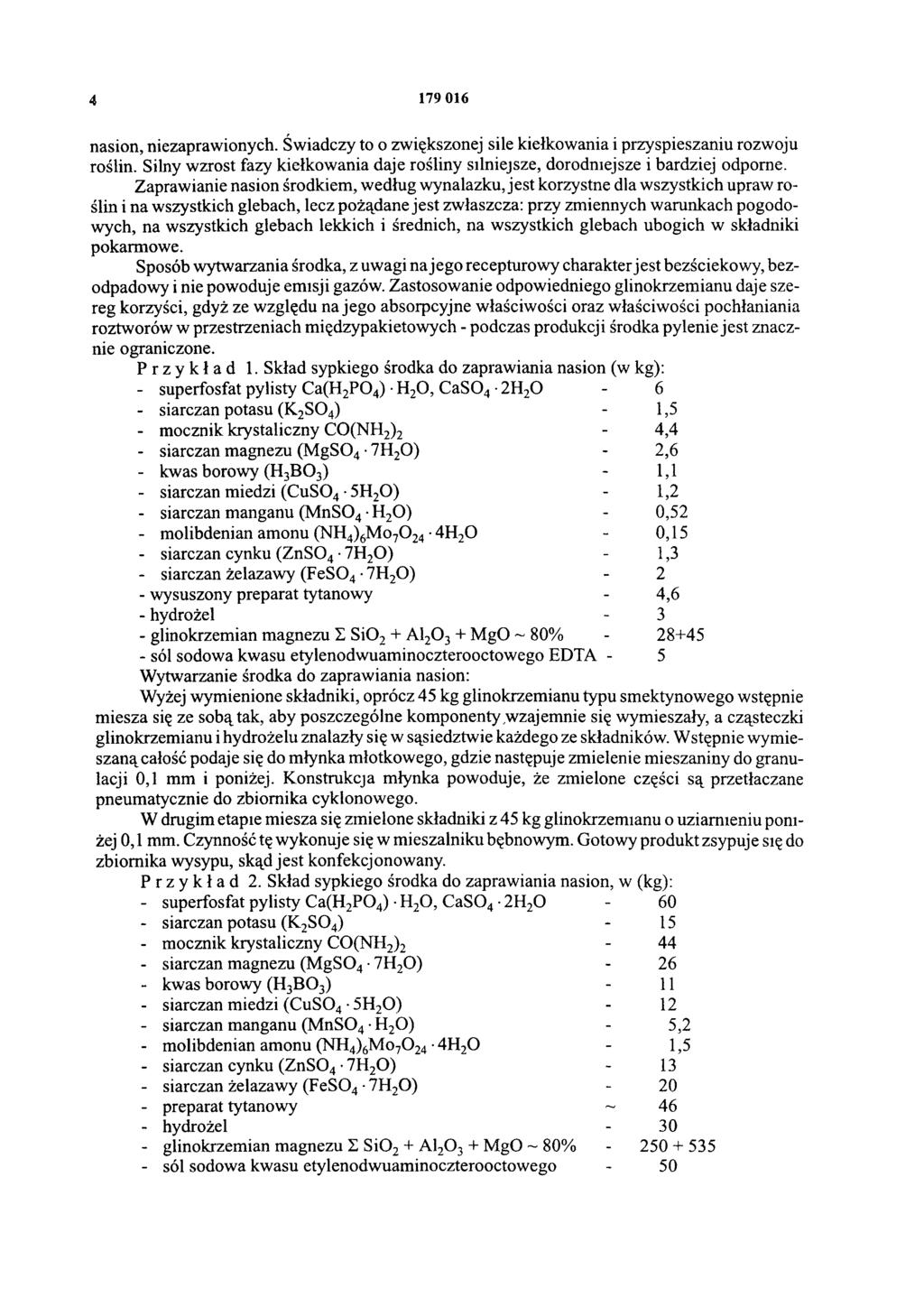 4 179 016 nasion, niezaprawionych. Świadczy to o zwiększonej sile kiełkowania i przyspieszaniu rozwoju roślin. Silny wzrost fazy kiełkowania daje rośliny silniejsze, dorodniejsze i bardziej odporne.