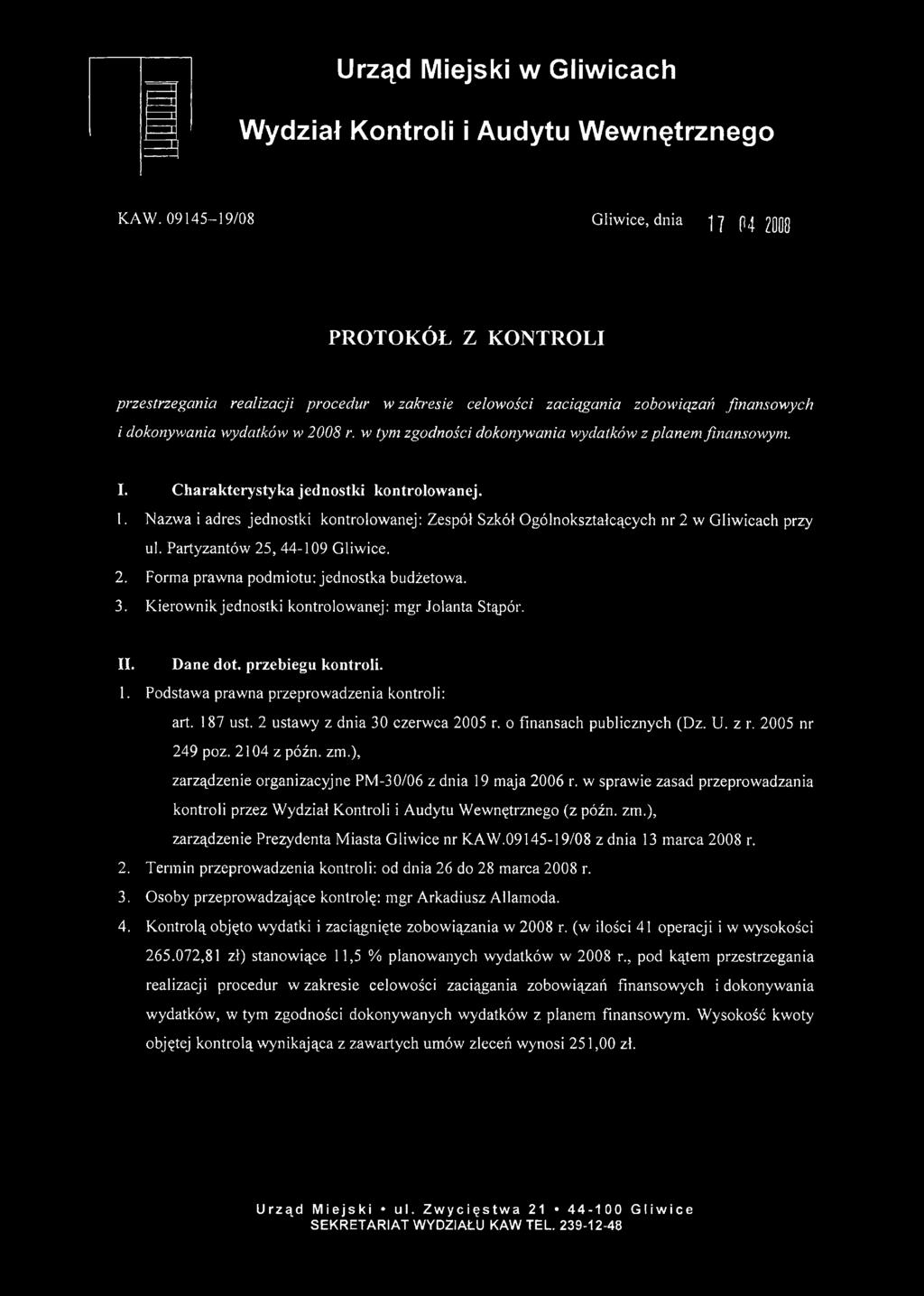 dokonywania wydatków z planem finansowym. I. Charakterystyka jednostki kontrolowanej. 1. Nazwa i adres jednostki kontrolowanej: Zespół Szkół Ogólnokształcących nr 2 w Gliwicach przy ul.