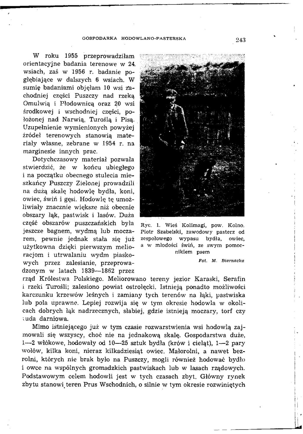GOSPODARKA HODOWLANO-PASTERSKA 243 W roku 1955 przeprowadziłam orientacyjne badania terenowe w 24 wsiach, zaś w 1956 r. badanie pogłębiające w dalszych 6 wsiach.