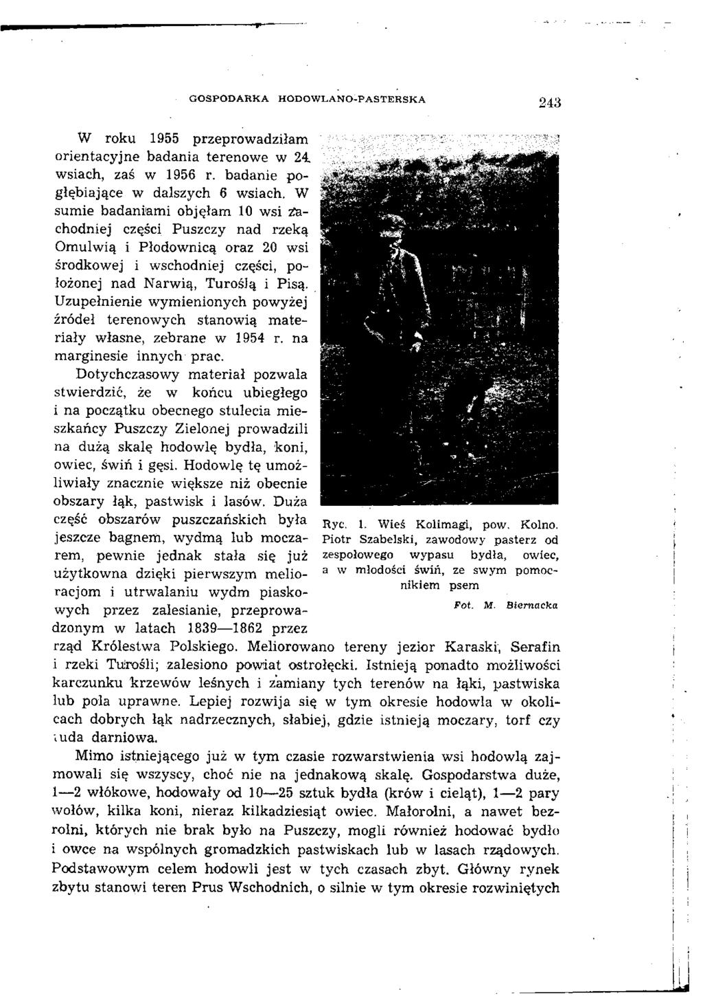 GOSPODARKA HODOWLANO-PASTERSKA 243 W roku 1955 przeprowadziłam orientacyjne badania terenowe w 24. wsiach, zaś w 1956 r. badanie pogłębiające w dalszych 6 wsiach.