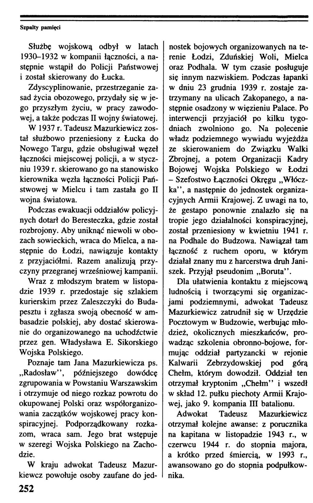 Służbę wojskową odbył w latach 1930-1932 w kompanii łączności, a następnie wstąpił do Policji Państwowej i został skierowany do Łucka.