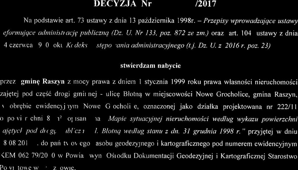 jętei pod część drogi gminną - ulicę Błotną w miejscowości Nowe Grocholice, gmina Raszyn, w obrębie exą'idencńnym Nowe Grocholice, oznaczoną jako działka projektowana nr 222/11 o powierzchni 8 m:,