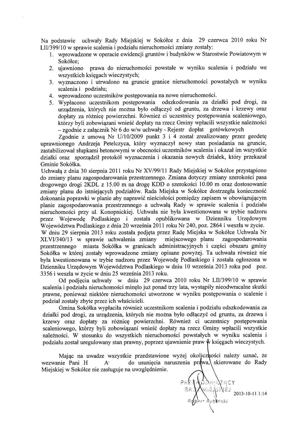 Na podstawie uchwały Rady Miejskiej w Sokółce z dnia 29 czerwca 2010 roku Nr LII/399/1O w sprawie scalenia i podziału nieruchomości zmiany zostały: 1.