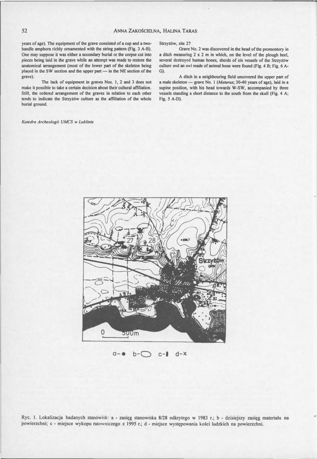 52 A n n a Z a k o ś c ie l n a, H a l in a T a r a s years of age). The equipment o f the grave consisted of a cup and a twohandle amphora richly ornamented with the string pattern (Fig. 3 A-B).