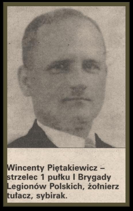 Wincenty Piętakiewicz (1891-1974) Urodzony w Krzeszowicach, w sierpniu 1914 roku ostał zmobilizowany. Strzelec 1 pułku I Brygady Legionów Polskich, żołnierz tułacz, sybirak.