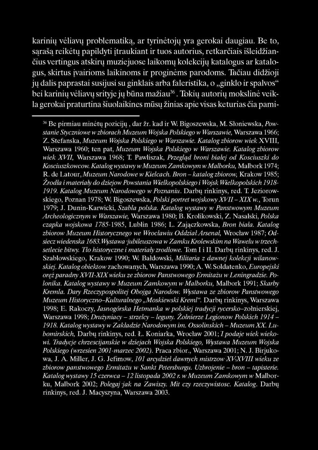 karinių vėliavų problematiką, ar tyrinėtojų yra gerokai daugiau.