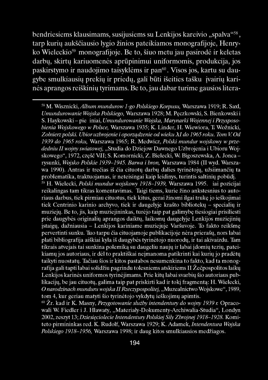 bendriesiems klausimams, susijusiems su Lenkijos kareivio spalva" 58, tarp kurių aukščiausio lygio žinios pateikiamos monografijoje, Henryko Wieleckio 59 monografijoje.