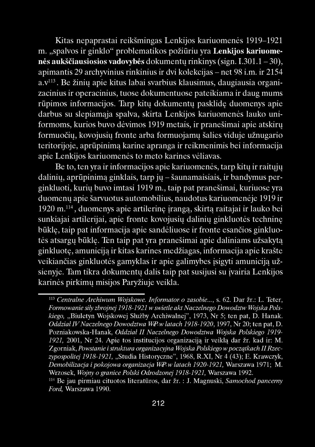 Kitas nepaprastai reikšmingas Lenkijos kariuomenės 1919-1921 m. spalvos ir ginklo" problematikos požiuriu yra Lenkijos kariuomenės aukščiausiosios vadovybės dokumentų rinkinys (sign. I.301.