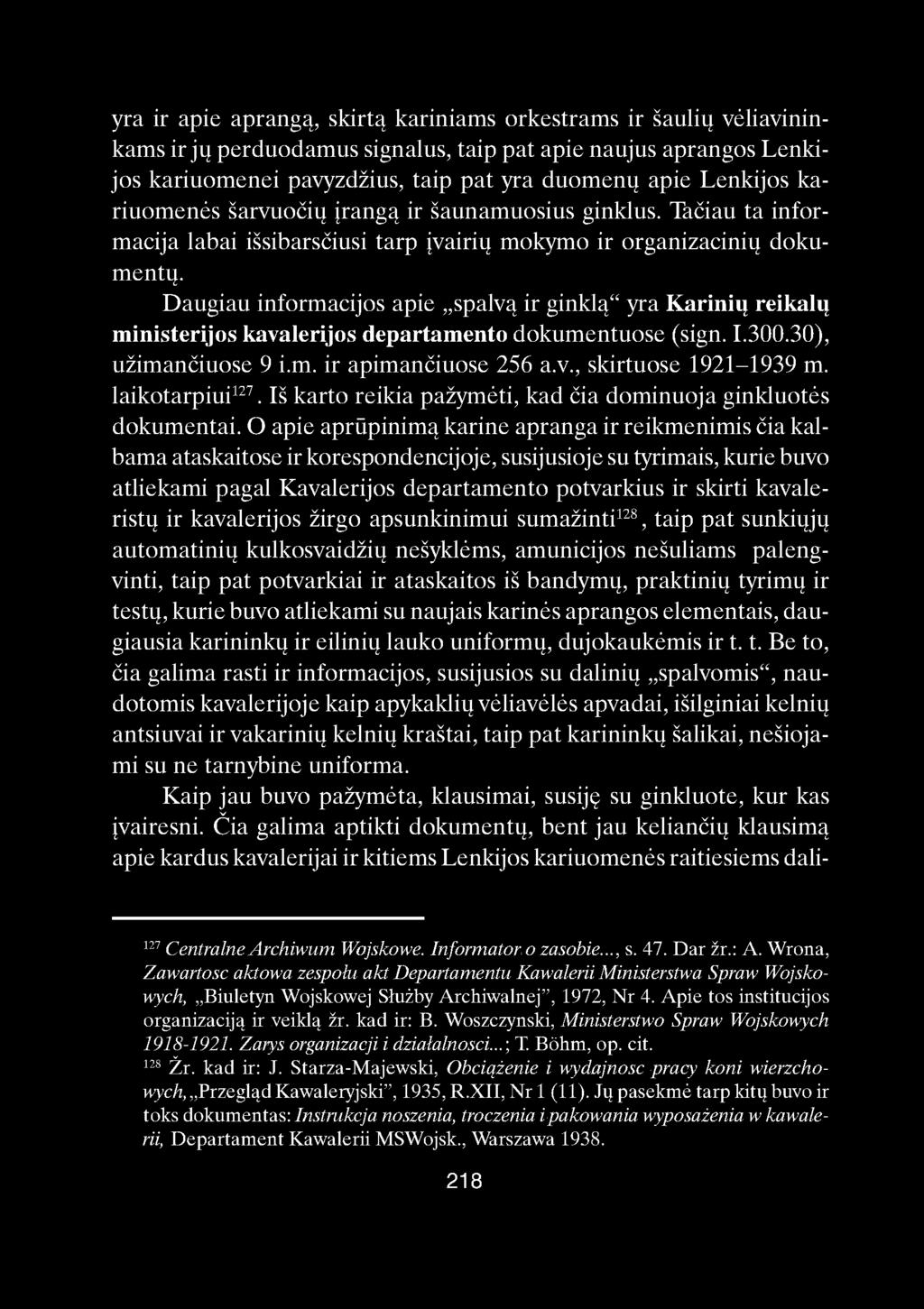 yra ir apie aprangą, skirtą kariniams orkestrams ir šaulių vėliavininkams ir jų perduodamus signalus, taip pat apie naujus aprangos Lenkijos kariuomenei pavyzdžius, taip pat yra duomenų apie Lenkijos